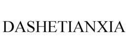 DASHETIANXIA trademark