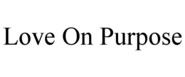 LOVE ON PURPOSE trademark
