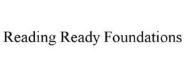 READING READY FOUNDATIONS trademark