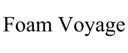 FOAM VOYAGE trademark