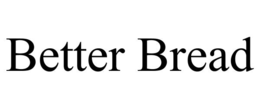 BETTER BREAD trademark