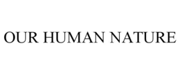 OUR HUMAN NATURE trademark