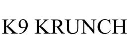 K9 KRUNCH trademark