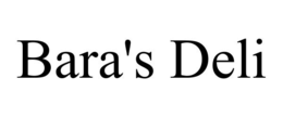 BARA'S DELI trademark