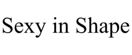 SEXY IN SHAPE trademark