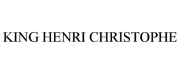KING HENRI CHRISTOPHE trademark