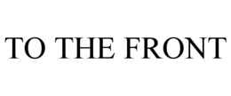 TO THE FRONT trademark