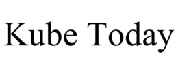 KUBE TODAY trademark