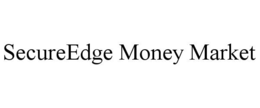 SECUREEDGE MONEY MARKET trademark