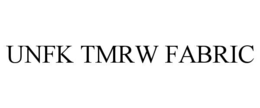 UNFK TMRW FABRIC trademark