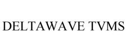 DELTAWAVE TVMS trademark