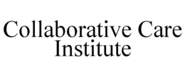 COLLABORATIVE CARE INSTITUTE trademark