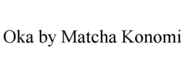 OKA BY MATCHA KONOMI trademark