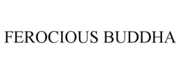 FEROCIOUS BUDDHA trademark