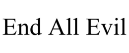 END ALL EVIL trademark