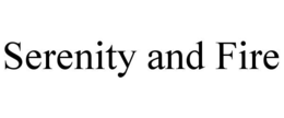 SERENITY AND FIRE trademark