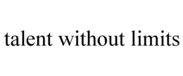 TALENT WITHOUT LIMITS trademark