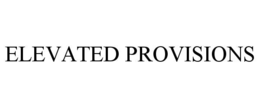 ELEVATED PROVISIONS trademark