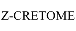 Z-CRETOME trademark