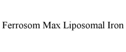 FERROSOM MAX LIPOSOMAL IRON trademark