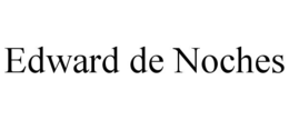 EDWARD DE NOCHES trademark