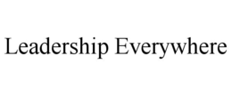 LEADERSHIP EVERYWHERE trademark