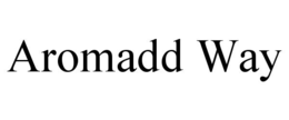 AROMADD WAY trademark