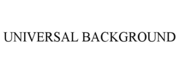 UNIVERSAL BACKGROUND trademark