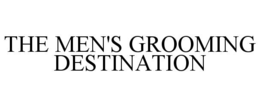 THE MEN'S GROOMING DESTINATION trademark