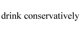 DRINK CONSERVATIVELY trademark