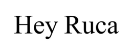 HEY RUCA trademark