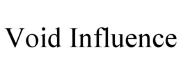 VOID INFLUENCE trademark
