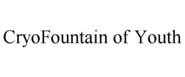 CRYOFOUNTAIN OF YOUTH trademark