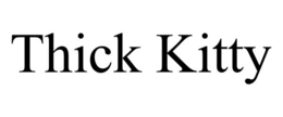 THICK KITTY trademark
