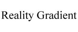 REALITY GRADIENT trademark