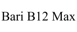 BARI B12 MAX trademark