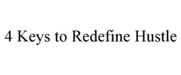 4 KEYS TO REDEFINE HUSTLE trademark