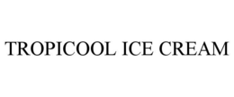 TROPICOOL ICE CREAM trademark