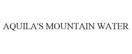 AQUILA'S MOUNTAIN WATER trademark