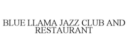 BLUE LLAMA JAZZ CLUB AND RESTAURANT trademark