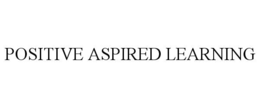 POSITIVE ASPIRED LEARNING trademark