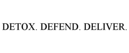 DETOX. DEFEND. DELIVER. trademark