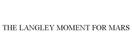 THE LANGLEY MOMENT FOR MARS trademark