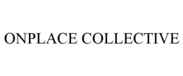 ONPLACE COLLECTIVE trademark