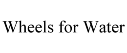 WHEELS FOR WATER trademark
