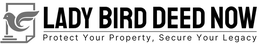 LADY BIRD DEED NOW PROTECT YOUR PROPERTY, SECURE YOUR LEGACY trademark