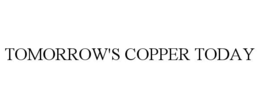 TOMORROW'S COPPER TODAY trademark