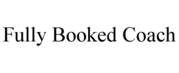 FULLY BOOKED COACH trademark