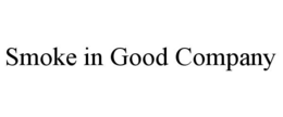 SMOKE IN GOOD COMPANY trademark