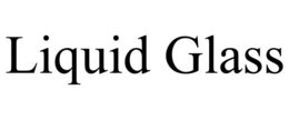 LIQUID GLASS trademark